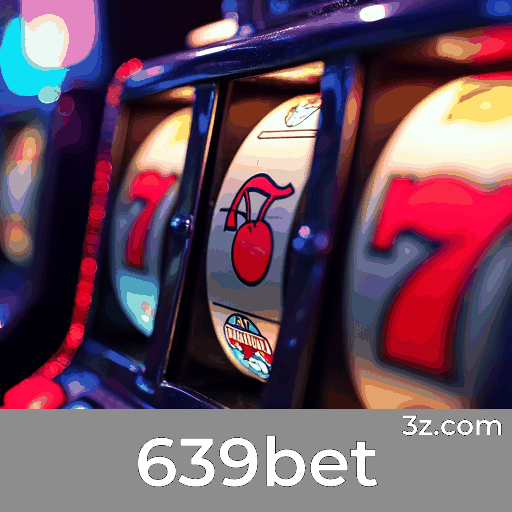 639bet: Jogos de Cassino Repletos de Emoção e Chance de Ganhar